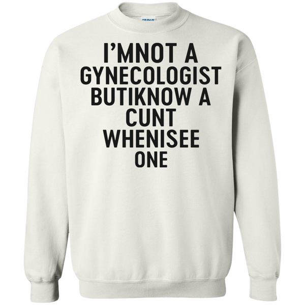 I'm Not a Gynecologist but I know a cunt when i see one shirt - TeesGrab