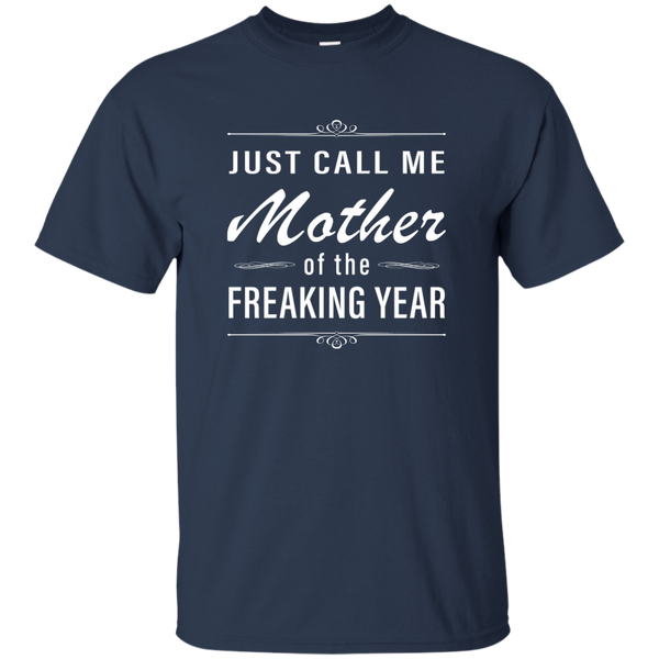 Women: Just call me mother of the freaking year shirt - TeesGrab