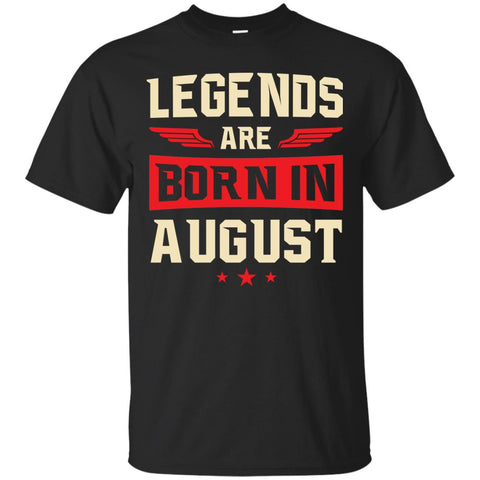 Legends Are Born in August Shirt, Hoodie, Tank - TeesGrab