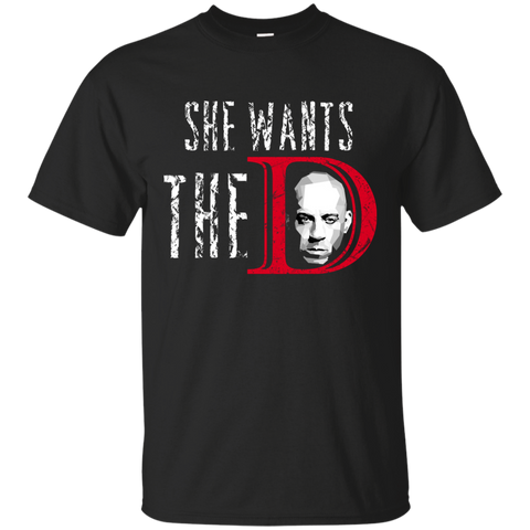 Vin Diesel: She wants the D shirt, hoodie, sweater, tank - TeesGrab
