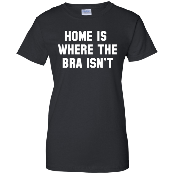 Home Is Where The Bra Isn't Shirt, Tank - TeesGrab