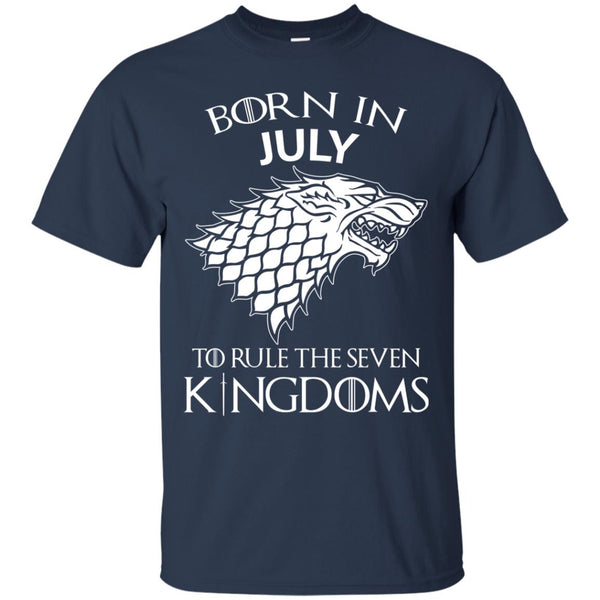 Born In July to Rule The Seven Kingdoms shirt, hoodie, tank - TeesGrab