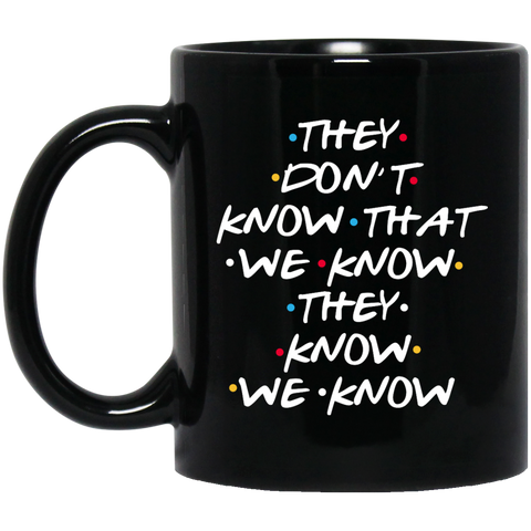 Friends: They Don’t Know That We Know Coffe Mug - TeesGrab
