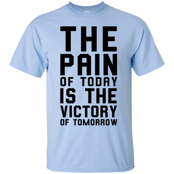 The Pain of Today is the Victory of Tomorrow T-Shirt, Hoodie, Tank - TeesGrab