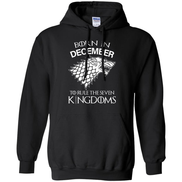 Born In December to Rule The Seven Kingdoms shirt, hoodie, tank - TeesGrab