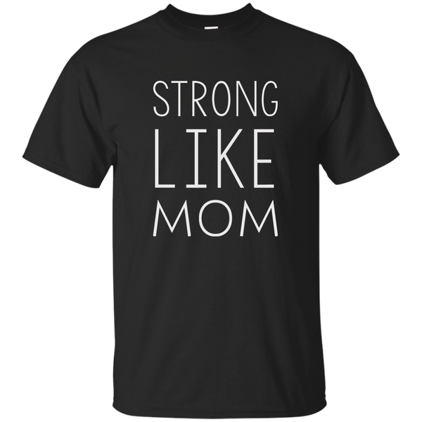 Strong like Mom t-shirt - TeesGrab