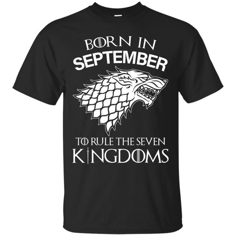 Born In September to Rule The Seven Kingdoms shirt, hoodie, tank - TeesGrab