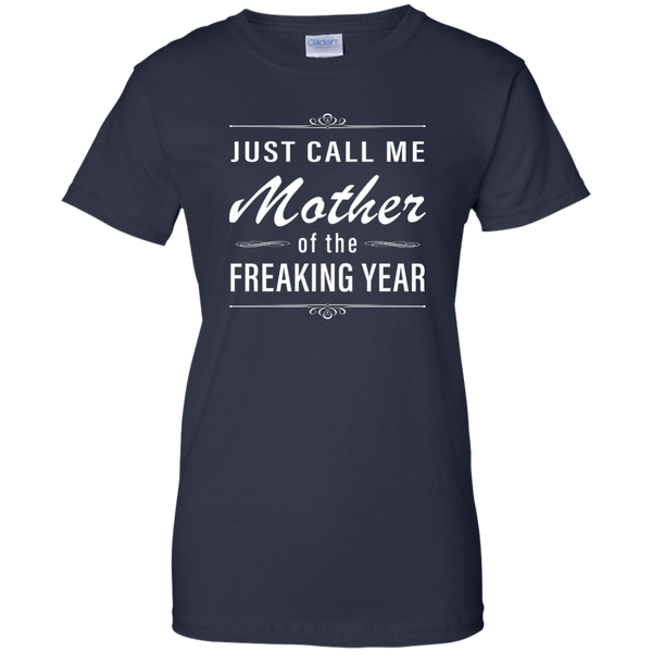 Women: Just call me mother of the freaking year shirt - TeesGrab