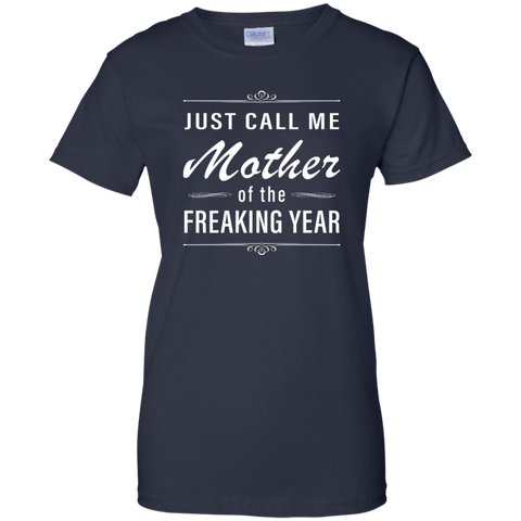 Women: Just call me mother of the freaking year shirt - TeesGrab