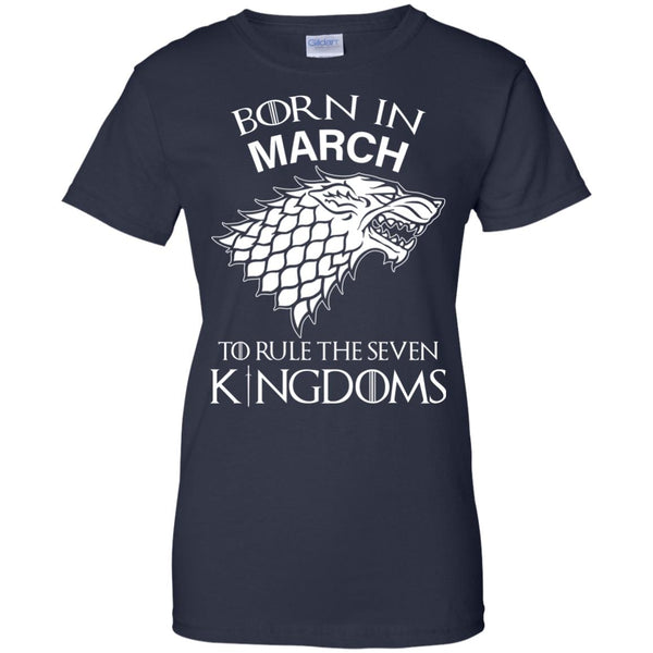 Born In March to Rule The Seven Kingdoms shirt, hoodie, tank - TeesGrab