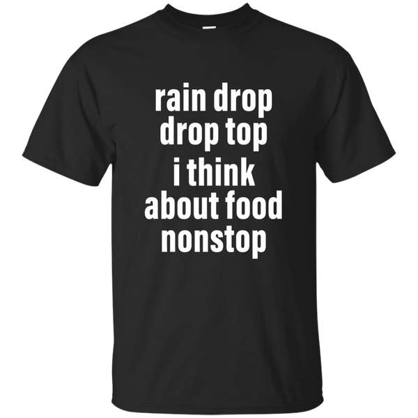 Rain drop drop top I think about food nonstop shirt, Hoodie - TeesGrab