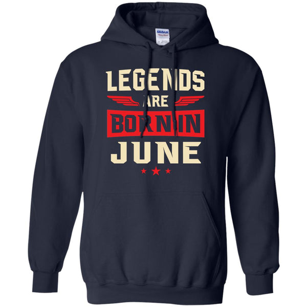 Legends Are Born in June Shirt, Hoodie, Tank - TeesGrab