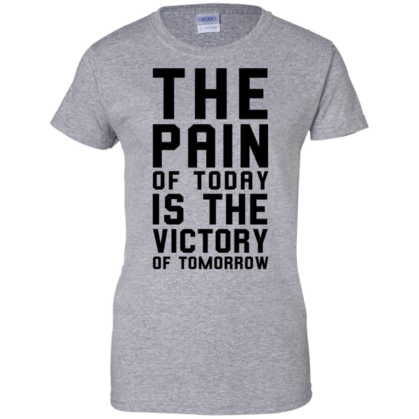The Pain of Today is the Victory of Tomorrow T-Shirt, Hoodie, Tank - TeesGrab