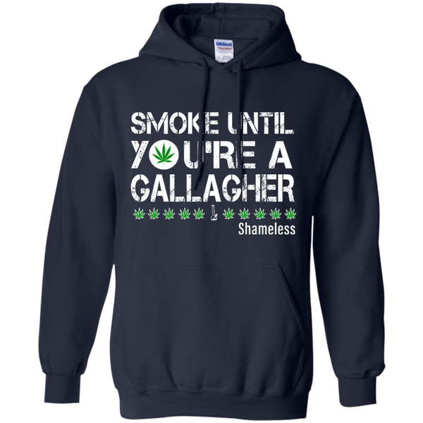 Smoke Until You Are a Gallagher shameless shirt, hoodie, tank - TeesGrab