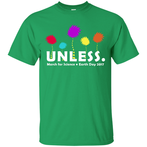 Unless March for Science Earth Day T-Shirt, Shirt and Hoodie - TeesGrab
